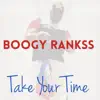 Boogy Rankss - Take Your Time - Single